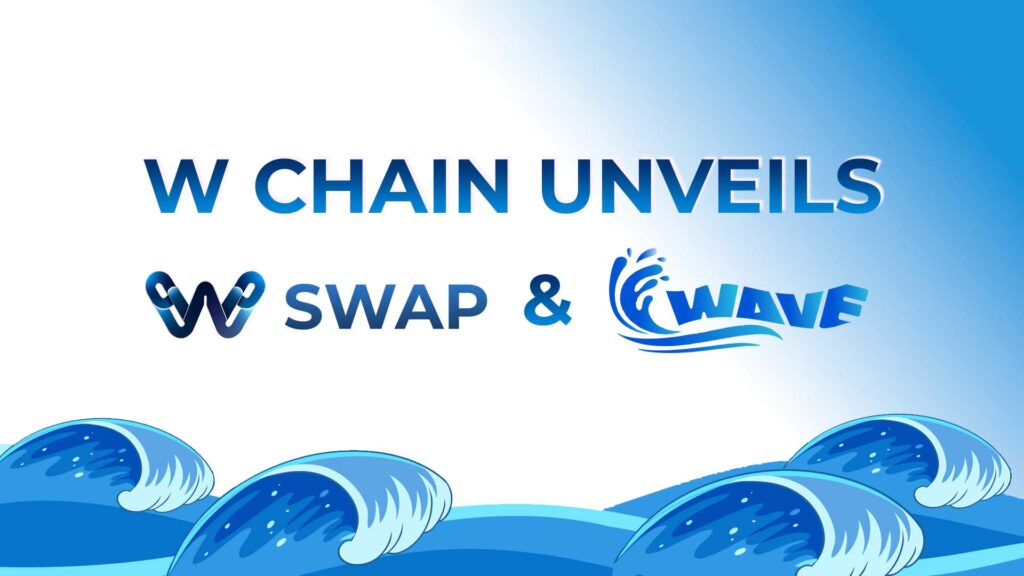 W Chain Unveils W Swap and WAVE