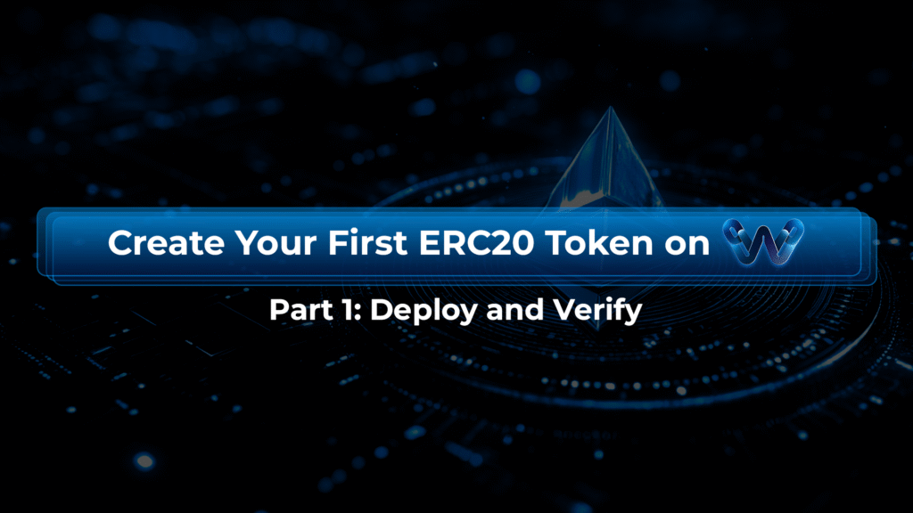 Create Your First ERC20 Token on W Chain – Part 1: Deploy and Verify