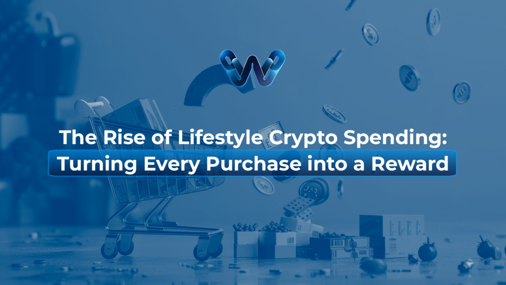 The Rise of Lifestyle Crypto Spending: Turning Every Purchase Into a Reward