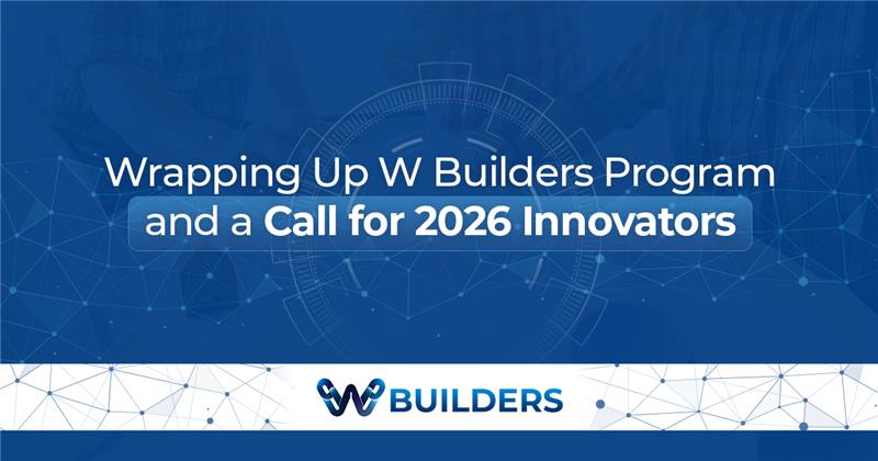 Wrapping Up W Builders Program and a Call for 2026 Innovators